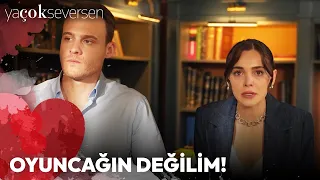 Ya Çok Seversen 11. Bölüm - Oyuncağın Değilim!