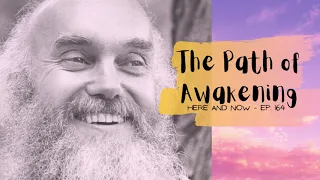 Ram Dass – Here and Now – Ep. 164 – The Path of Awakening