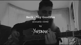 Beck - Say goodbye (acoustic cover by Yardman)