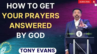 Tony Evans sermon 2024 | How to get your prayers answered by God