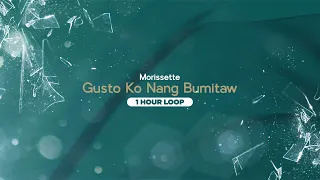 Gusto Ko Nang Bumitaw - Morissette (1 Hour Loop) | From "The Broken Marriage Vow" OST