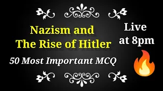 50 MCQ From NAZISM AND THE RISE OF HITLER CLASS IX NCERT