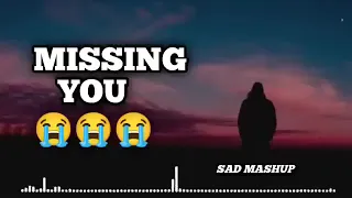 Missing You 🥺 Sad Song Mashup 😞 Broken Heart Mashup 🥺sed 2024-25 🥺 ||