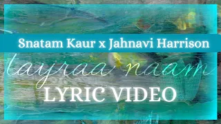 Snatam Kaur x Jahnavi Harrison — Tayraa Naam Lyric Video