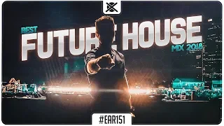 Best Future House Mix 2018 💎 | Bass & House Music | EAR #151