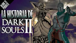 La Historia de Dark Souls 2 Scholar of the First Sin - LO QUE TE PERDISTE