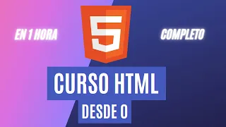 Curso de HTML5 desde CERO para principiantes [ COMPLETO ] [ En 1 HORA ]