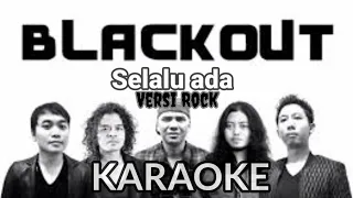 Karaoke Blackout Selalu ada ( versi Rock )