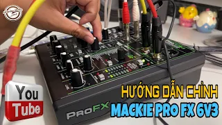 Hướng Dẫn Chỉnh Mixer Mackie Pro FX 6V3 Hay Nhất Để Thu Âm Livestream Với 24 DSP | Lê Hoàng Studio