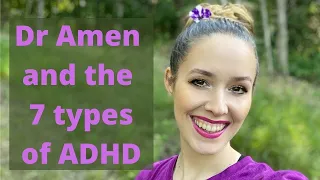 7 Types of ADHD according to Dr. Amen