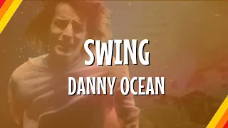 Danny Ocean - Swing (Lyric Video) | CantoYo