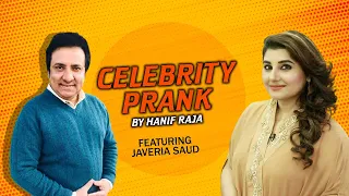 Celebrity Prank: Javeria Saud | Hanif Raja