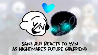 Sans Au's Reacts to Y/N as Nightmare's Future Girlfriend