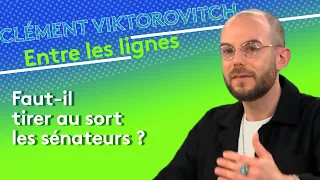 Clément Viktorovitch : Faut-il tirer au sort les sénateurs ?