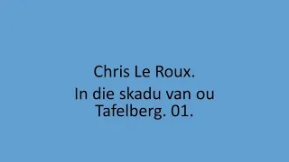 Chris Le Roux - In die skadu van ou Tafelberg. 01.