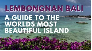 NUSA LEMBONGAN BALI - A guide to an Island Paradise