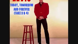 Elvis Presley - Today, Tomorrow And Forever (Takes 3 & 4)