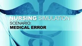 Nursing Simulation Scenario: Medical Error