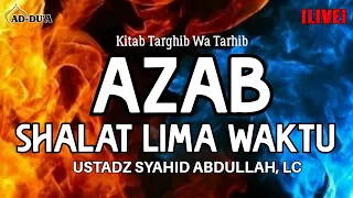 AZAB MENINGGALKAN SHALAT LIMA WAKTU⁉️ - Ustadz Syahid Abdullah, LC. #masjidaddua