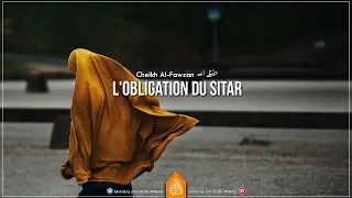 L'obligation du sitar - Cheikh Al-Fawzan حفظه الله