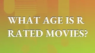 What age is R rated movies?