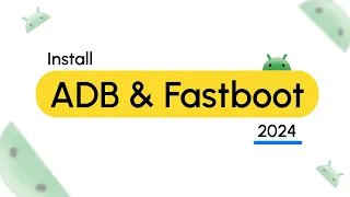 How to install ADB & Fastboot in 2024 (Easy) [Latest]