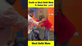 South Delhi vs West Delhi Mom - Ft. Raima Sen