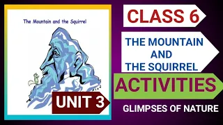 THE MOUNTAIN AND THE SQUIRREL/CLASS 6/ACTIVITIES/UNIT 3/GLIMPSES OF NATURE