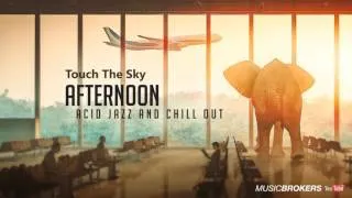 Touch The Sky - Afternoon - Lounge Music for Lovers