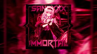 sanexxx - IMMORTAL