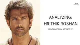 What Makes Hrithik Roshan Attractive? | Analyzing People Ep.1