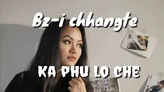 Bz-i Chhangte - Ka phu lo che (cover)