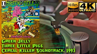 Green Jellÿ - Three Little Pigs (Cereal Killer Soundtrack), 1993, Vinyl video 4K, 24bit/96kHz