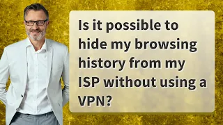 Is it possible to hide my browsing history from my ISP without using a VPN?