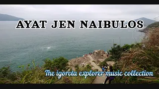 AYAT JEN NAIBULOS →with lyrics(igorot/ibaloi song)