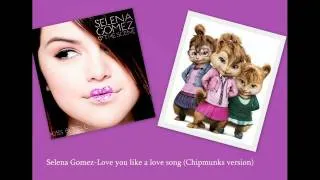 Selena Gomez Love you like a love song (Chipmunks version)