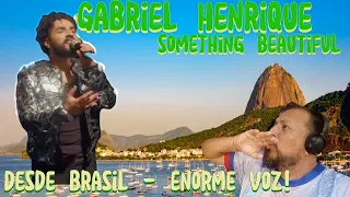 Reaction to GABRIEL HENRIQUE - Something Beautiful | A wonderful voice comes from Brazil