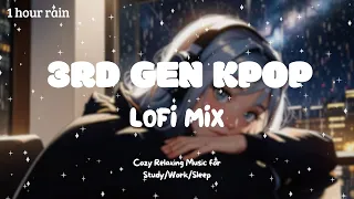 [Kpop Lofi Playlist]🎧1 Hour 3rd Gen Kpop Lofi Mix ☔️ Music for Relax🍃/Study📚/Sleep💤