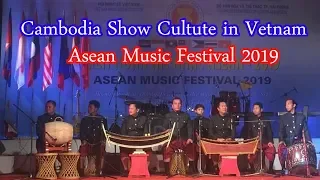 Cambodia Show Culture In Vetnam - Asean Music Festival 2019