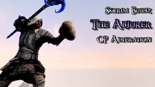 Skyrim Build (Modded): The ABJURER - Alteration God Build