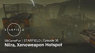 Starfield | Episode 36 | Niira, Xenoweapon Hotspot
