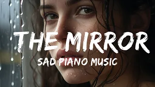 Tears of a Silent Heart -  Sad Piano Music - The Mirror (Original Composition)  - 1 Hour Version
