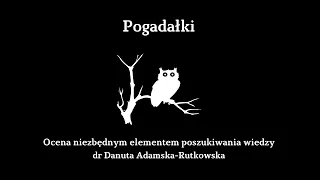 Ocena niezbędnym elementem poszukiwania wiedzy - dr Danuta Adamska-Rutkowska