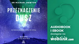 Przeznaczenie dusz -  dr Michael Newton | Audiobook PL | Fragment