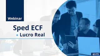 [Webinar] Preparando sua empresa para Sped ECF  Lucro Real