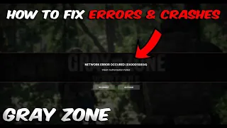 GRAY ZONE Network Error Occurred (Steam Authorization Failed) Fix Working?