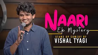 Naari Ek Mystery - The Secrets Of Women's Voice | Stand Up Comedy ft. Vishal Tyagi