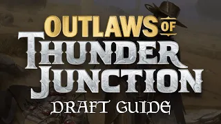 OUTLAWS AT THUNDER JUNCTION DRAFT GUIDE | Mechanics, Top Commons, Archetypes, and Combat Tricks