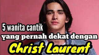 5 WANITA CANTIK YANG PERNAH DEKAT DENGAN CHRIST LAURENT dan MANTAN KEKASIH CHRIST LAURENT