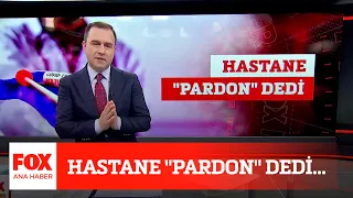 Hastane "Pardon" dedi... 29 Mart 2021 Selçuk Tepeli ile FOX Ana Haber